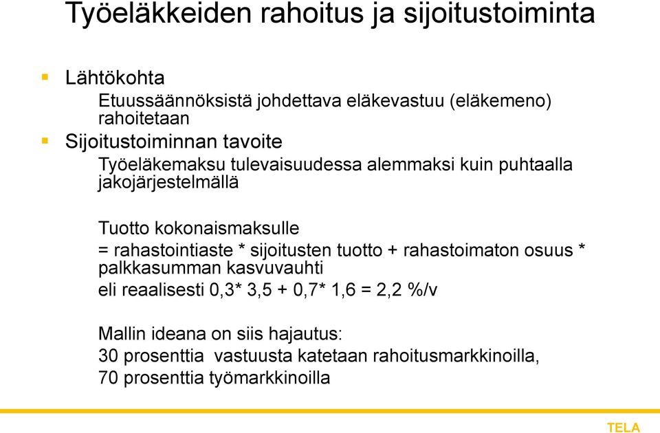 = rahastointiaste * sijoitusten tuotto + rahastoimaton osuus * palkkasumman kasvuvauhti eli reaalisesti 0,3* 3,5 + 0,7* 1,6