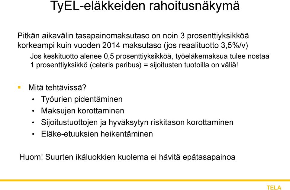 prosenttiyksikkö (ceteris paribus) = sijoitusten tuotoilla on väliä! Mitä tehtävissä?