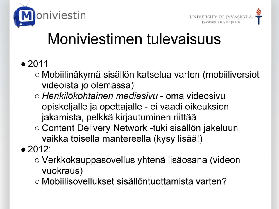 kirjautuminen riittää Content Delivery Network -tuki sisällön jakeluun vaikka toisella mantereella (kysy lisää!