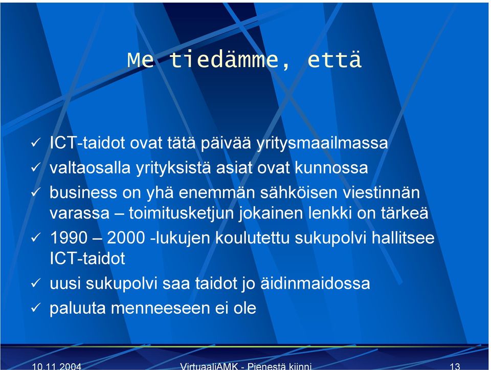 varassa toimitusketjun jokainen lenkki on tärkeä 1990 2000 -lukujen koulutettu