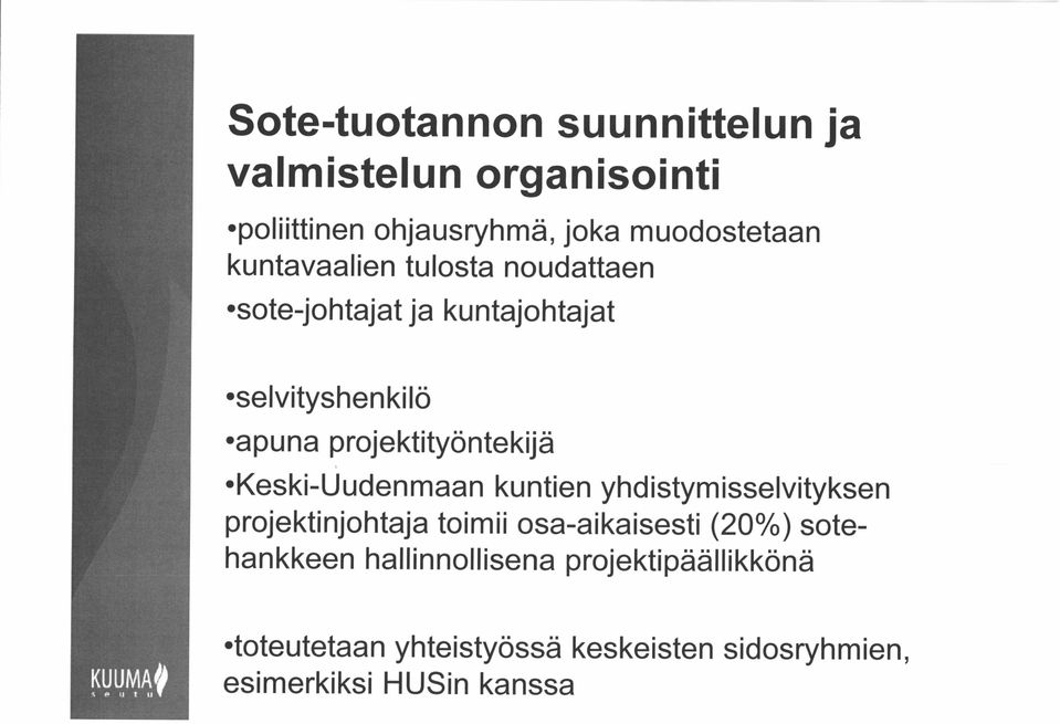 *apuna projektityöntekijä Keski-Uudenmaan kuntien yhdistymisselvityksen projektinjohtaja