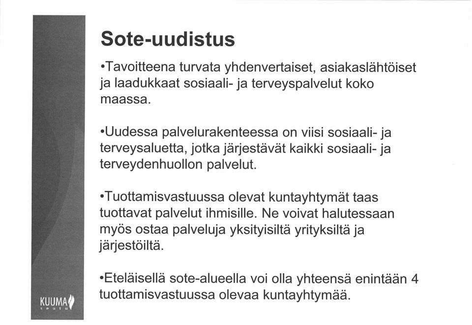 terveysaluetta, jotka järjestävät kaikki sosiaali- ja terveydenhuollon palvelut.