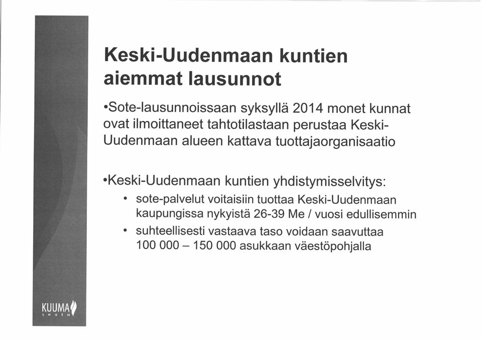 tuottajaorganisaatio sote-palvelut voitaisiin tuottaa Keski-Uudenmaan kaupungissa nykyistä