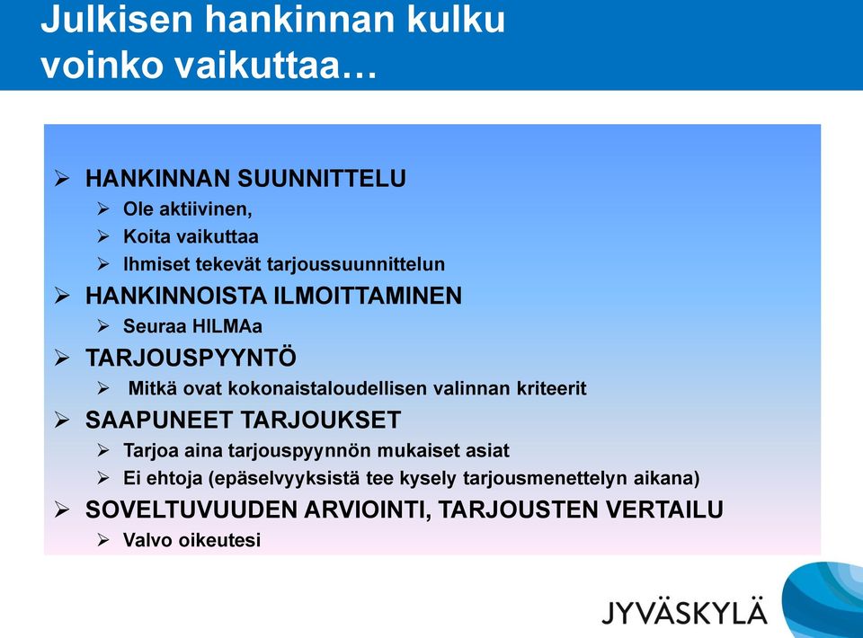 kokonaistaloudellisen valinnan kriteerit SAAPUNEET TARJOUKSET Tarjoa aina tarjouspyynnön mukaiset asiat Ei