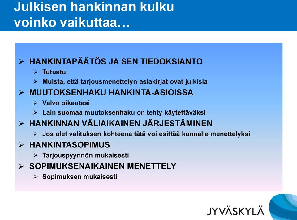 muutoksenhaku on tehty käytettäväksi HANKINNAN VÄLIAIKAINEN JÄRJESTÄMINEN Jos olet valituksen kohteena tätä