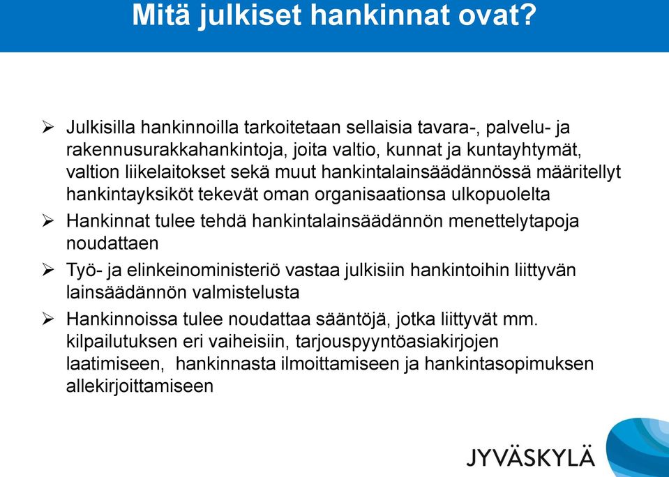 muut hankintalainsäädännössä määritellyt hankintayksiköt tekevät oman organisaationsa ulkopuolelta Hankinnat tulee tehdä hankintalainsäädännön menettelytapoja