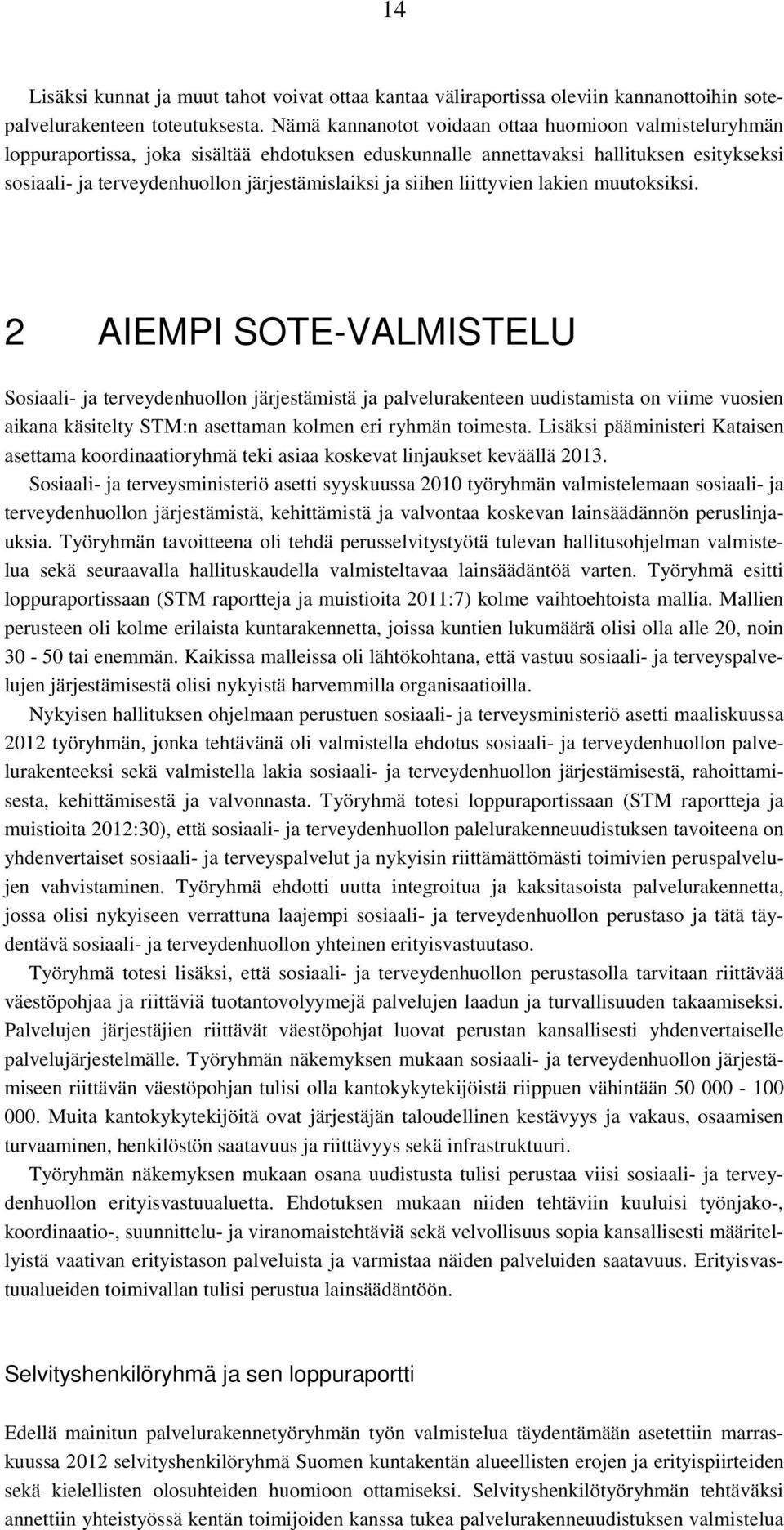 siihen liittyvien lakien muutoksiksi.