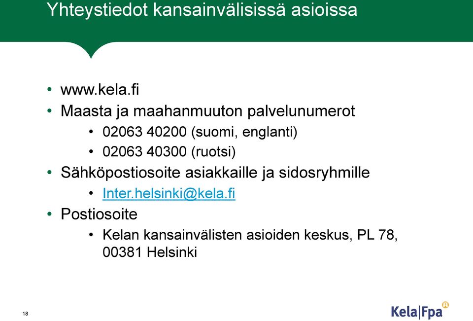 02063 40300 (ruotsi) Sähköpostiosoite asiakkaille ja sidosryhmille