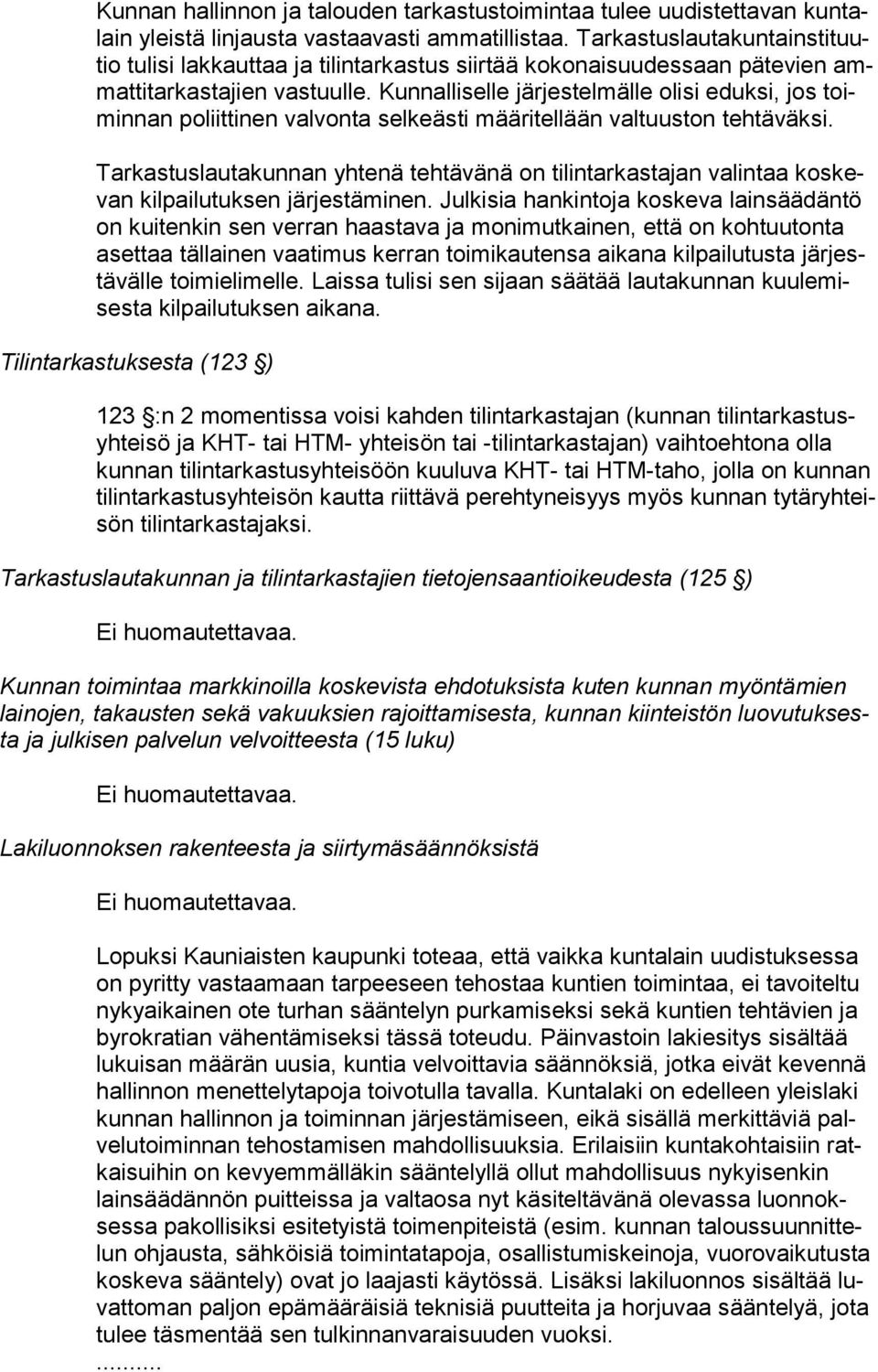 Kunnalliselle järjestelmälle olisi eduksi, jos toimin nan poliittinen valvonta selkeästi määritellään valtuuston tehtäväksi.