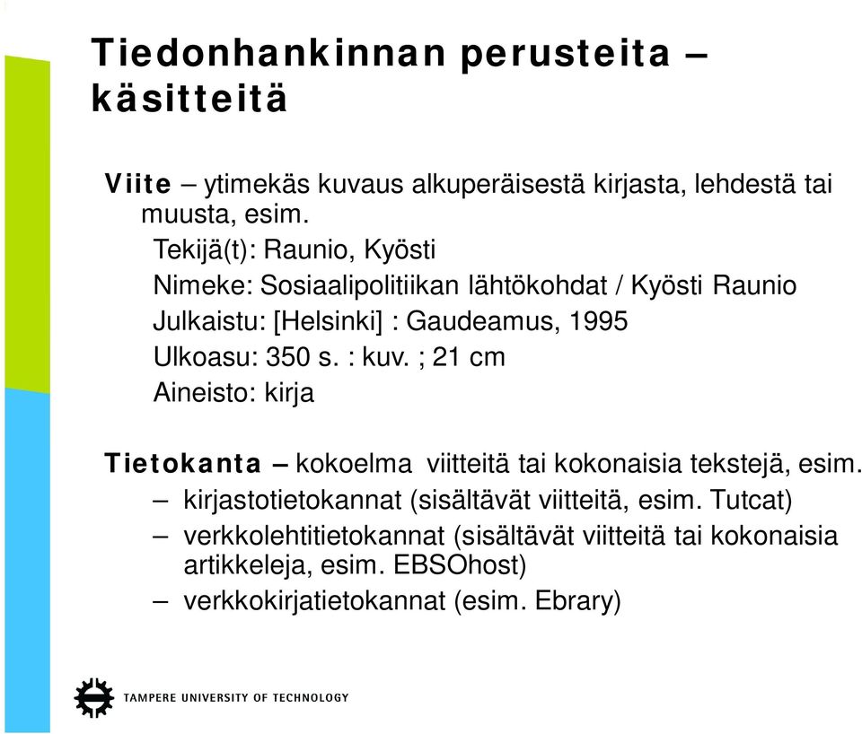 350 s. : kuv. ; 21 cm Aineisto: kirja Tietokanta kokoelma viitteitä tai kokonaisia tekstejä, esim.