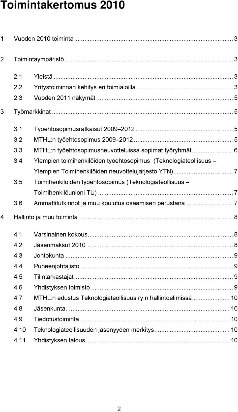 4 Ylempien toimihenkilöiden työehtosopimus (Teknologiateollisuus Ylempien Toimihenkilöiden neuvottelujärjestö YTN)... 7 3.