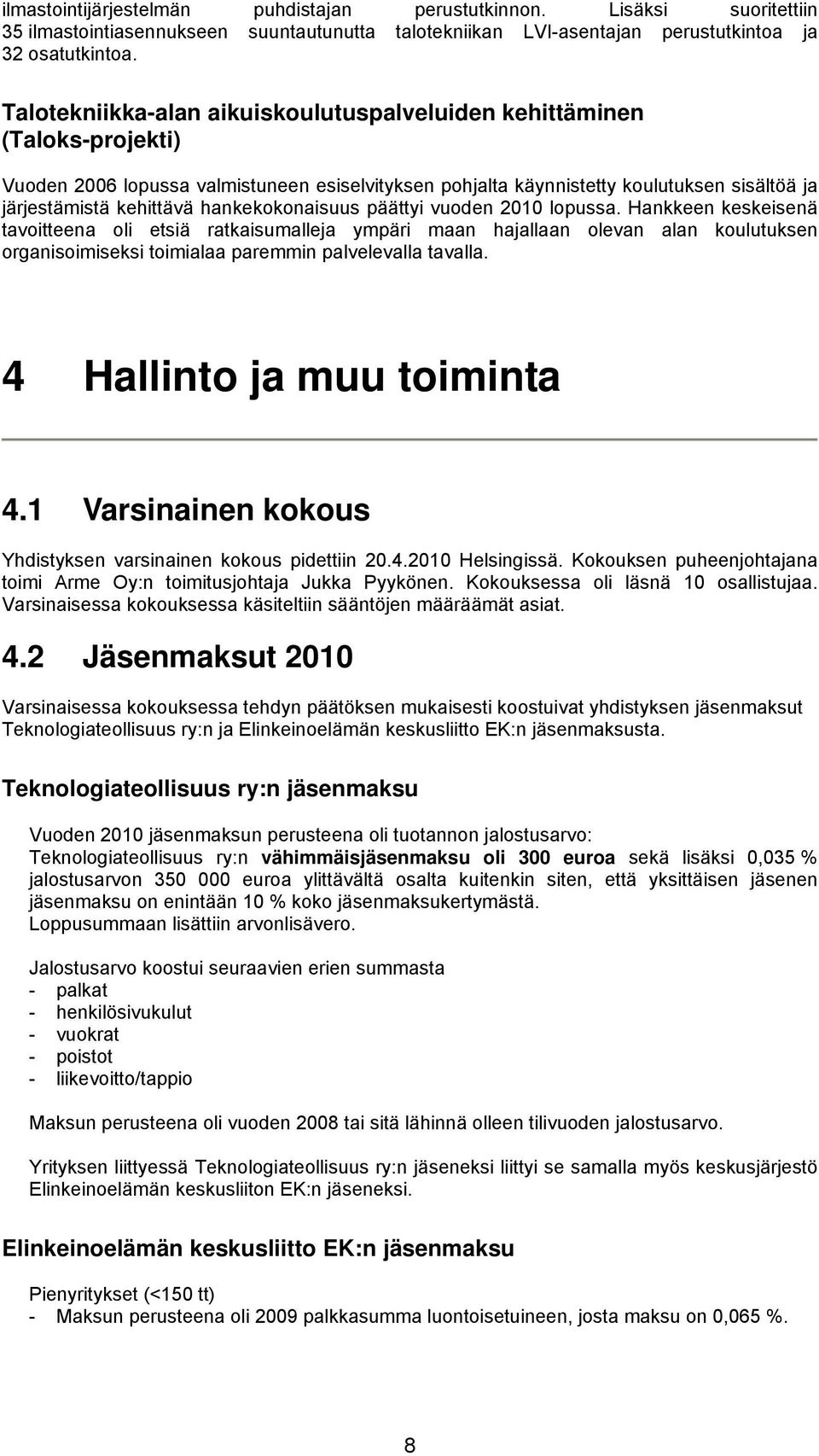 hankekokonaisuus päättyi vuoden 2010 lopussa.