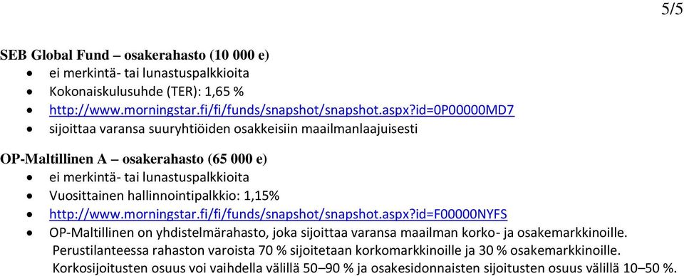 http://www.morningstar.fi/fi/funds/snapshot/snapshot.aspx?
