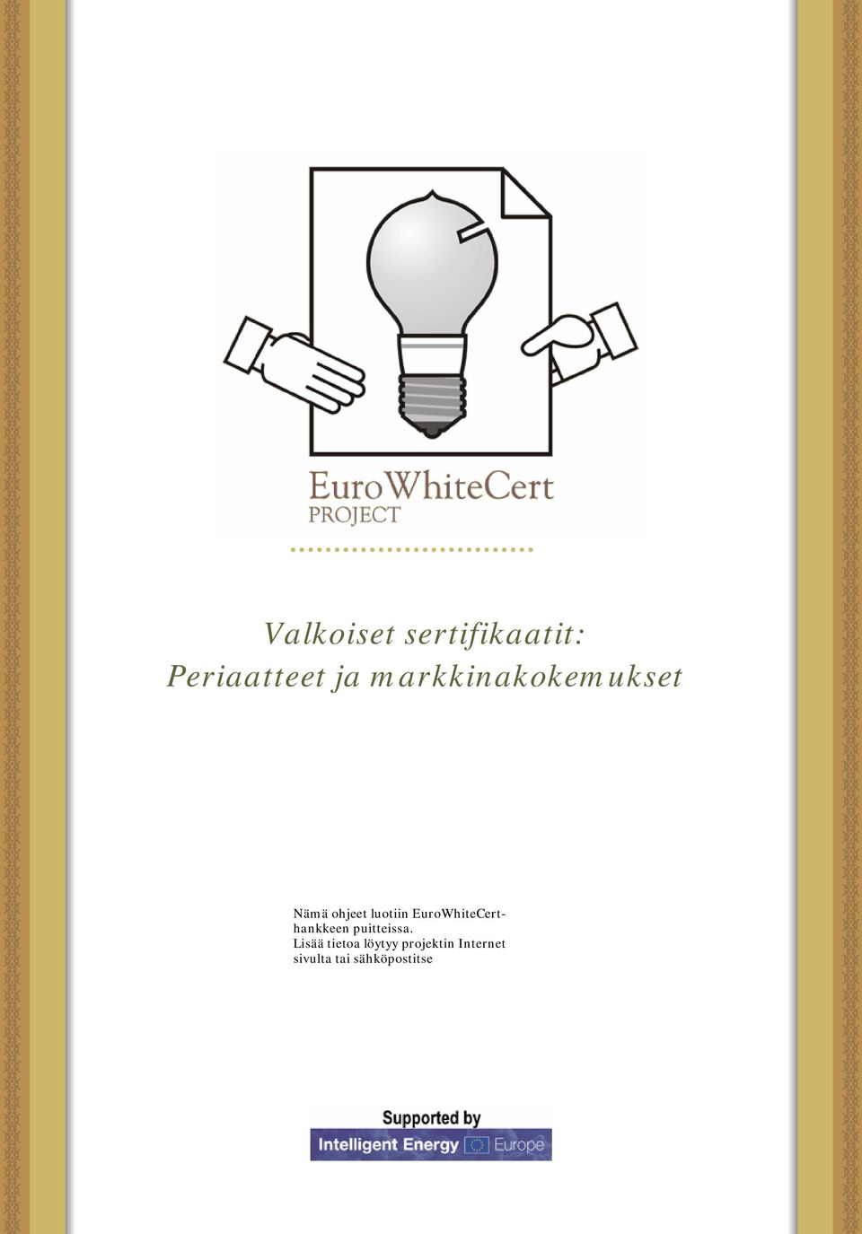 EuroWhiteCerthankkeen puitteissa.
