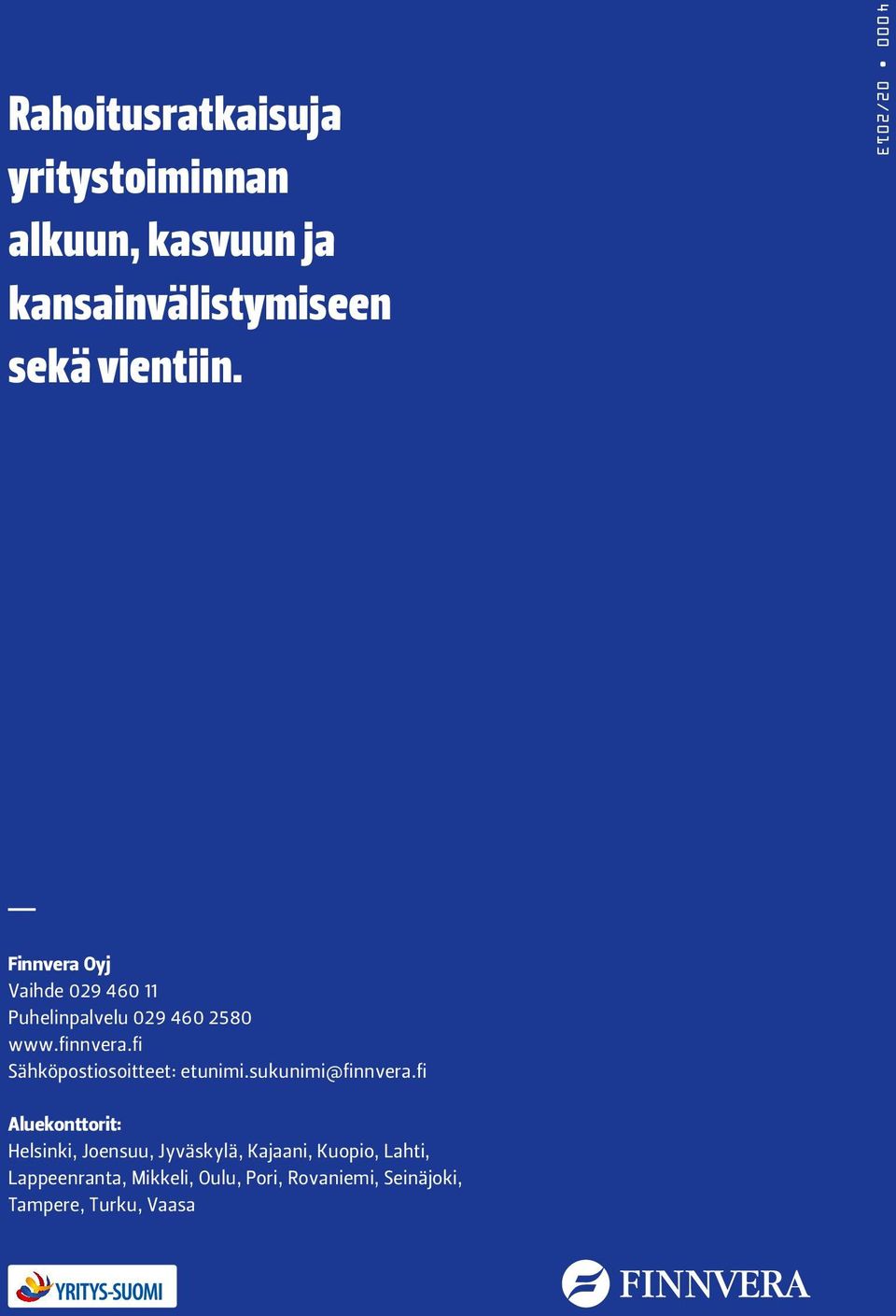 fi Sähköpostiosoitteet: etunimi.sukunimi@finnvera.