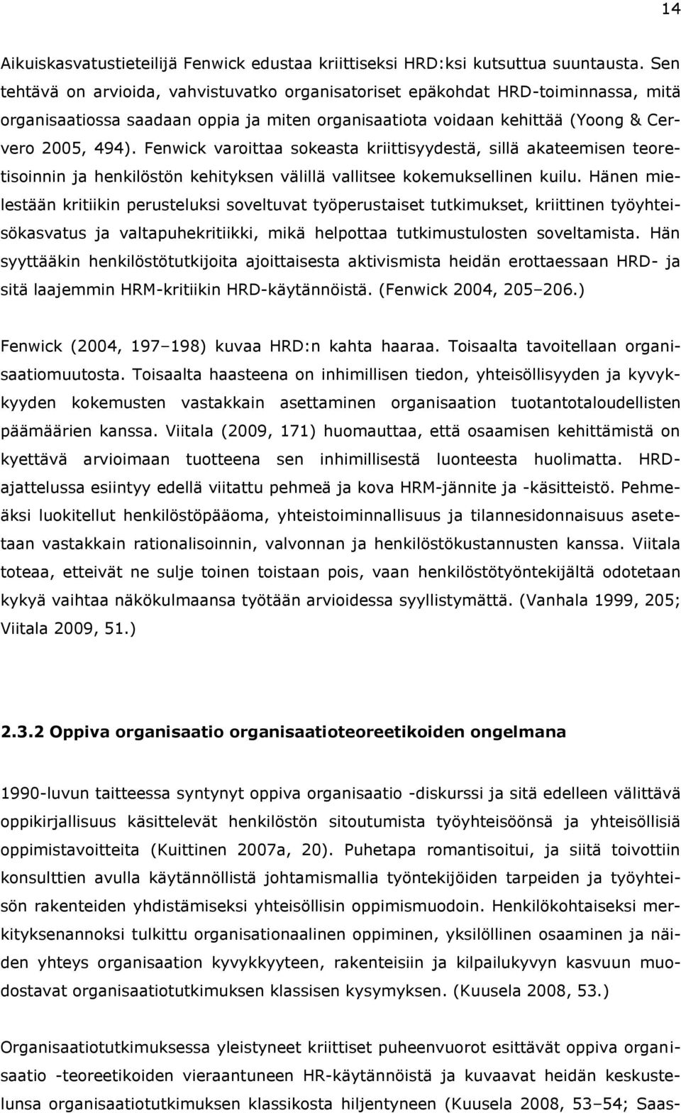 Mikko Johannes Lehtonen OPPIMISEN KIELI BUSINESS-MIELEN TAVOITTELUSSA  Tulkintakehysanalyysi kasvatusalan henkilöstötyöntekijöiden työ- ja - PDF  Ilmainen lataus
