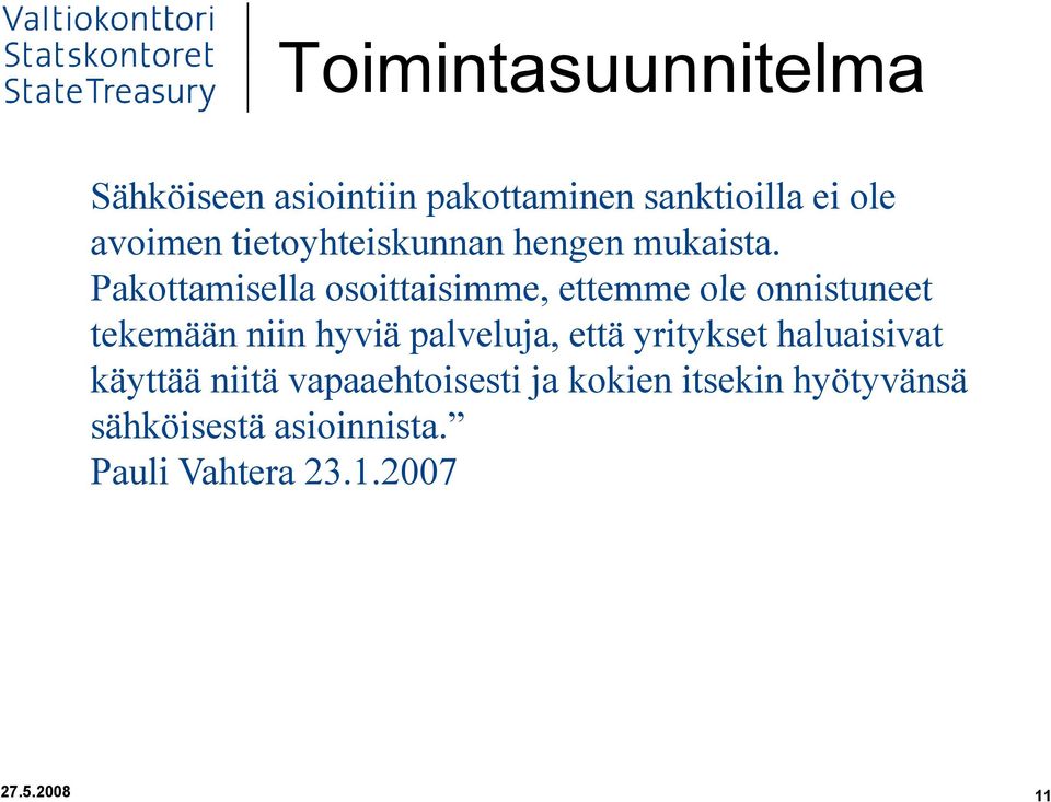 Pakottamisella osoittaisimme, ettemme ole onnistuneet tekemään niin hyviä palveluja,