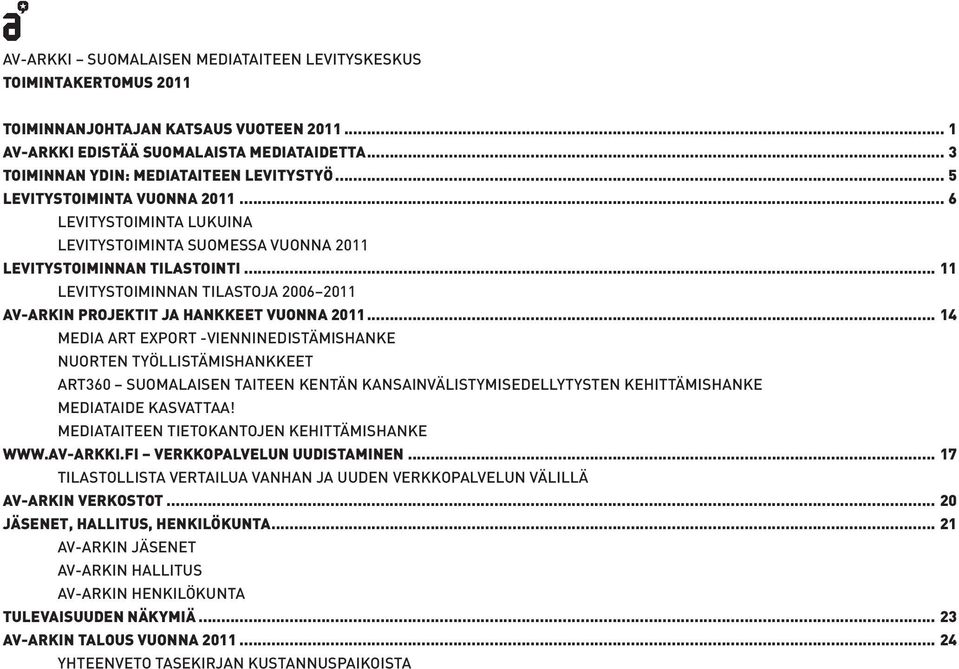 .. 11 LEVITYSTOIMINNAN TILASTOJA 2006 2011 AV-ARKIN PROJEKTIT JA HANKKEET VUONNA 2011.
