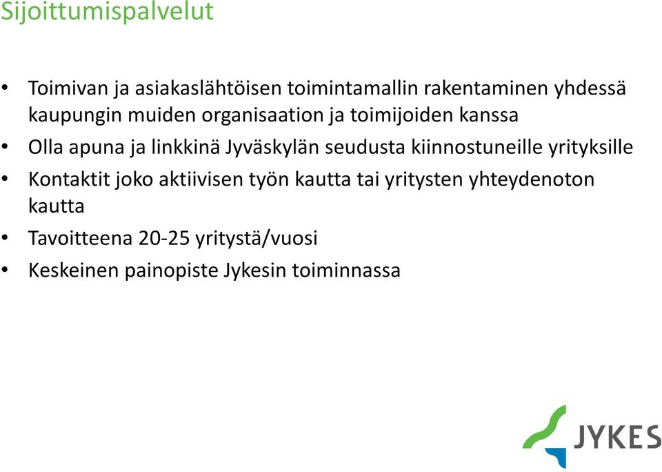 seudusta kiinnostuneille yrityksille Kontaktit joko aktiivisen työn kautta tai yritysten