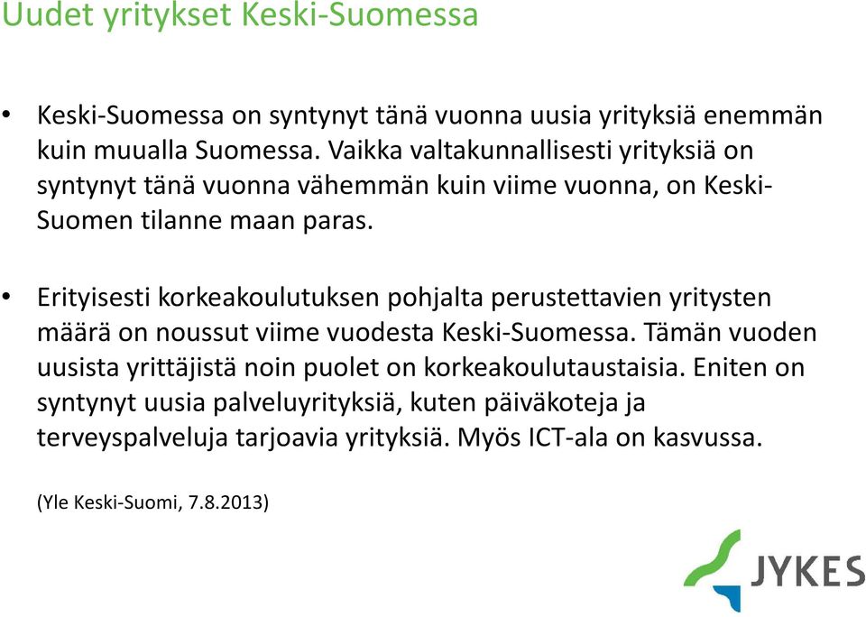 Erityisesti korkeakoulutuksen pohjalta perustettavien yritysten määrä on noussut viime vuodesta Keski-Suomessa.