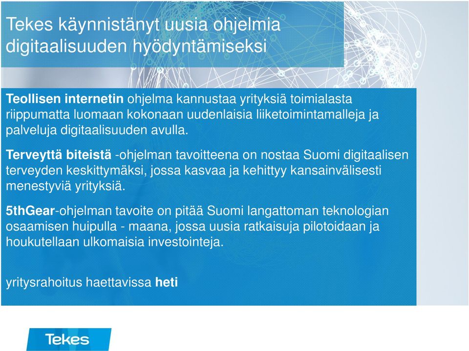 Terveyttä biteistä -ohjelman tavoitteena on nostaa Suomi digitaalisen terveyden keskittymäksi, jossa kasvaa ja kehittyy kansainvälisesti