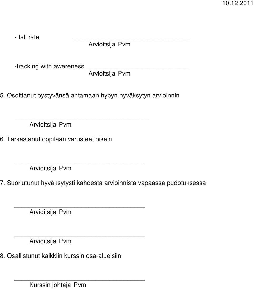 Tarkastanut oppilaan varusteet oikein 7.