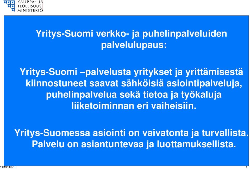 puhelinpalvelua sekä tietoa ja työkaluja liiketoiminnan eri vaiheisiin.