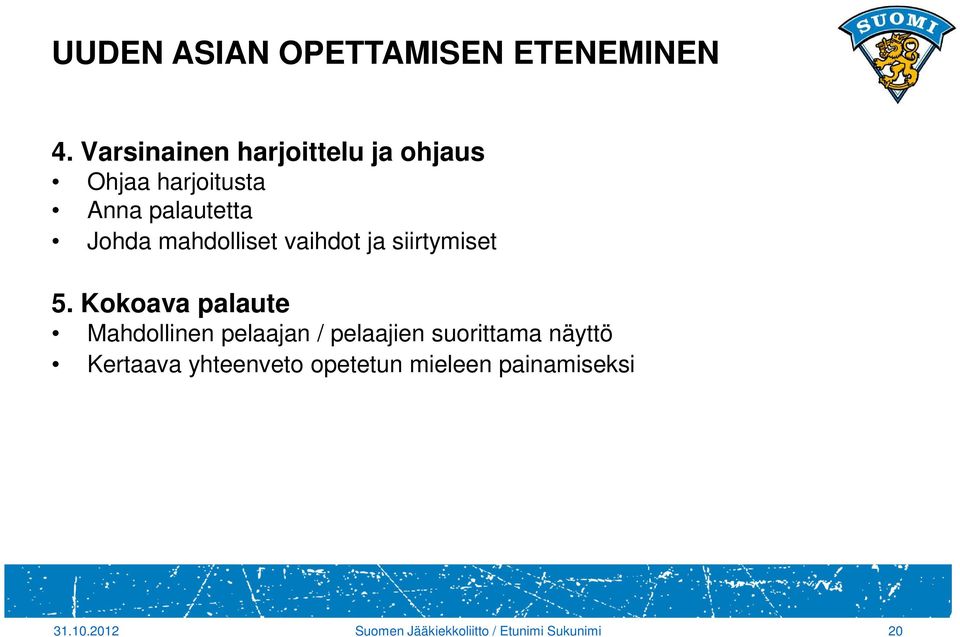 mahdolliset vaihdot ja siirtymiset 5.