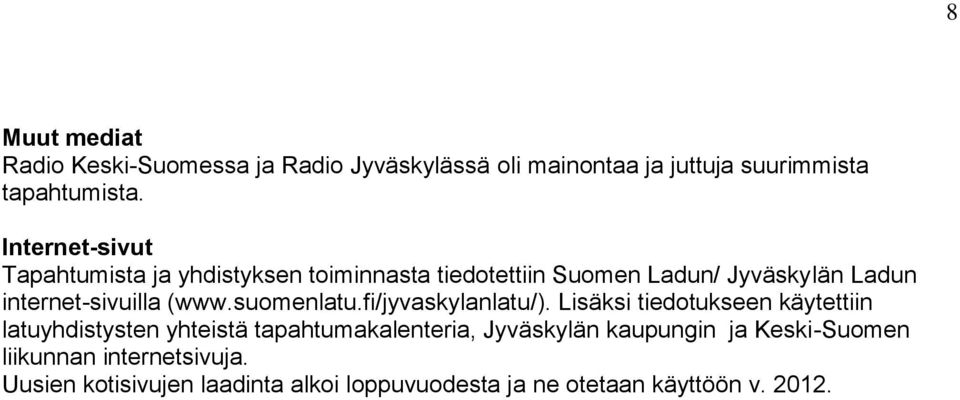 (www.suomenlatu.fi/jyvaskylanlatu/).
