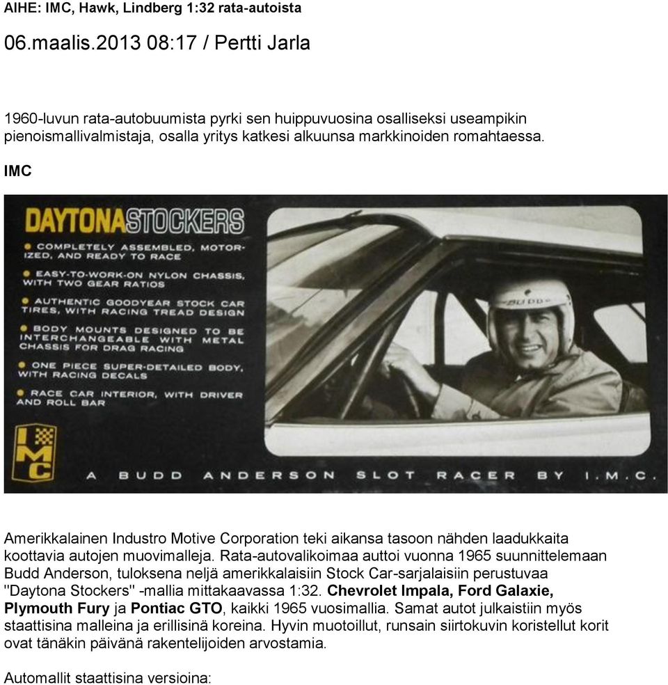 IMC Amerikkalainen Industro Motive Corporation teki aikansa tasoon nähden laadukkaita koottavia autojen muovimalleja.