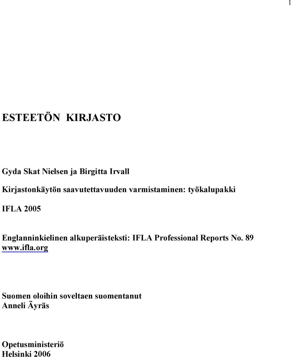 alkuperäisteksti: IFLA Professional Reports No. 89 www.ifla.