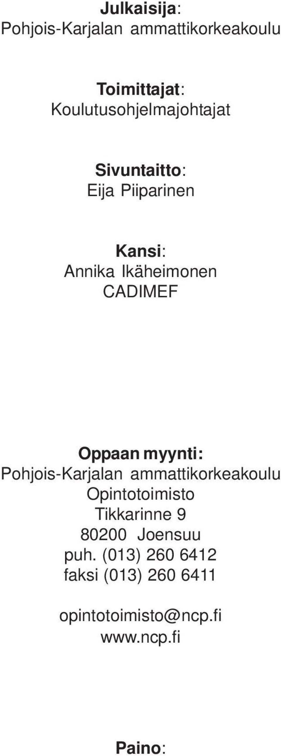 CADIMEF Oppaan myynti: Pohjois-Karjalan ammattikorkeakoulu Opintotoimisto