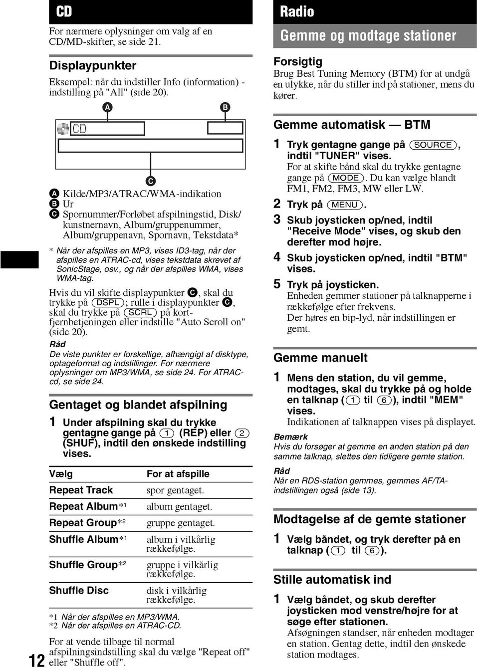 ID3-tag, når der afspilles en ATRAC-cd, vises tekstdata skrevet af SonicStage, osv., og når der afspilles WMA, vises WMA-tag.