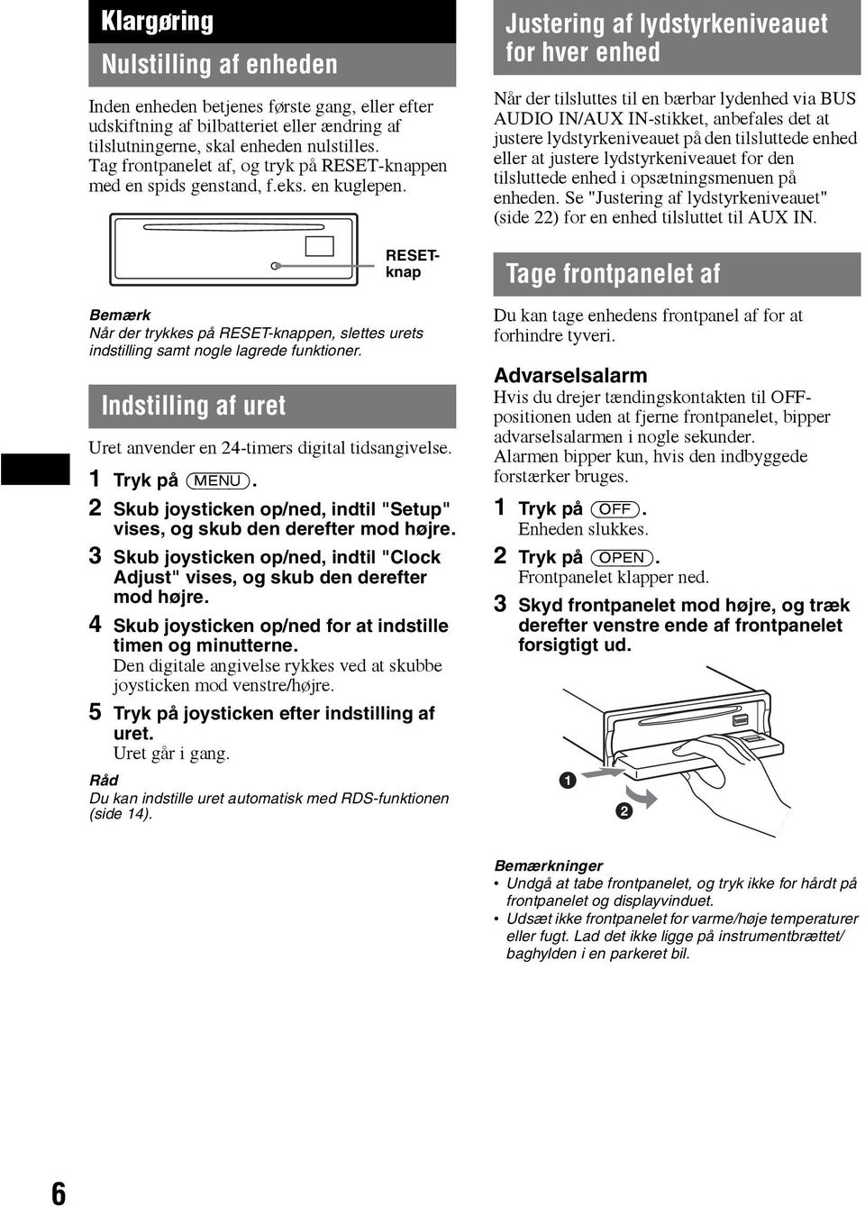 Indstilling af uret RESETknap Uret anvender en 24-timers digital tidsangivelse. 1 Tryk på (MENU). 2 Skub joysticken op/ned, indtil "Setup" vises, og skub den derefter mod højre.