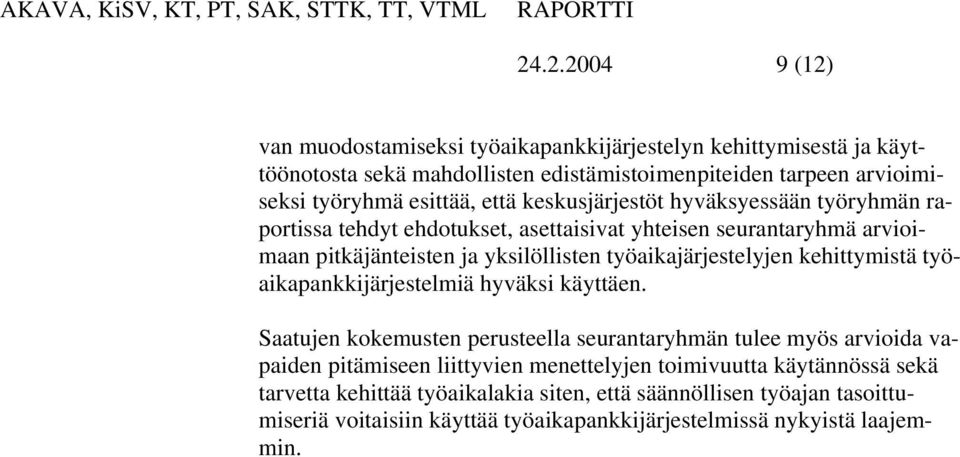 työaikajärjestelyjen kehittymistä työaikapankkijärjestelmiä hyväksi käyttäen.