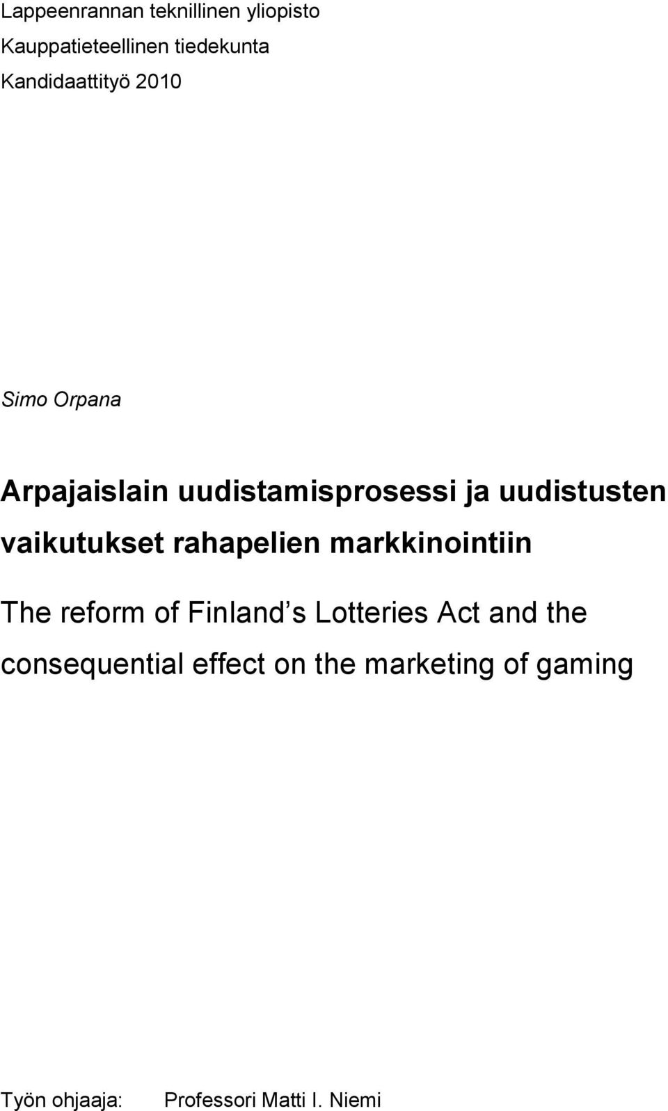 vaikutukset rahapelien markkinointiin The reform of Finland s Lotteries Act