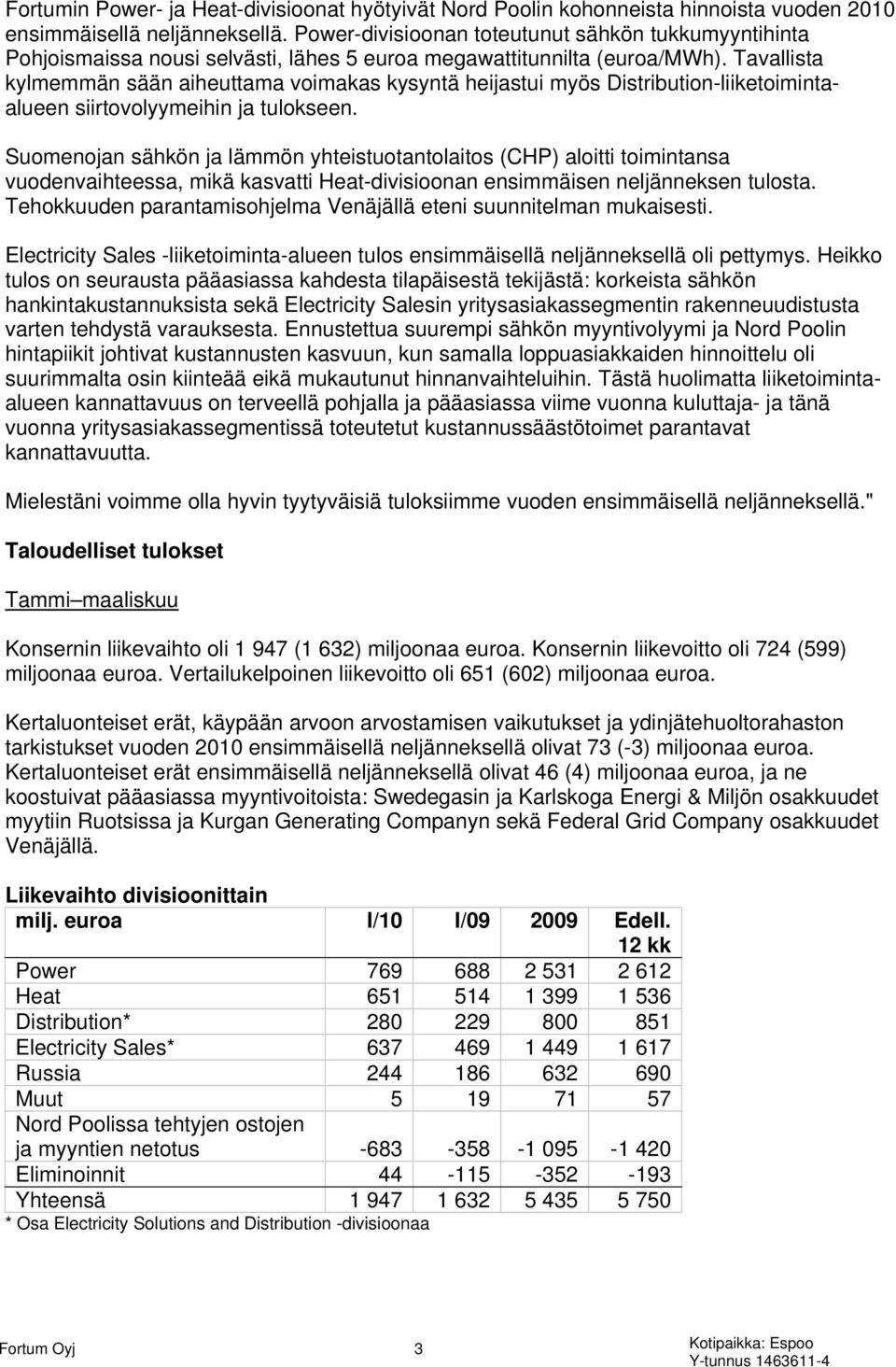 Tavallista kylmemmän sään aiheuttama voimakas kysyntä heijastui myös Distribution-liiketoimintaalueen siirtovolyymeihin ja tulokseen.