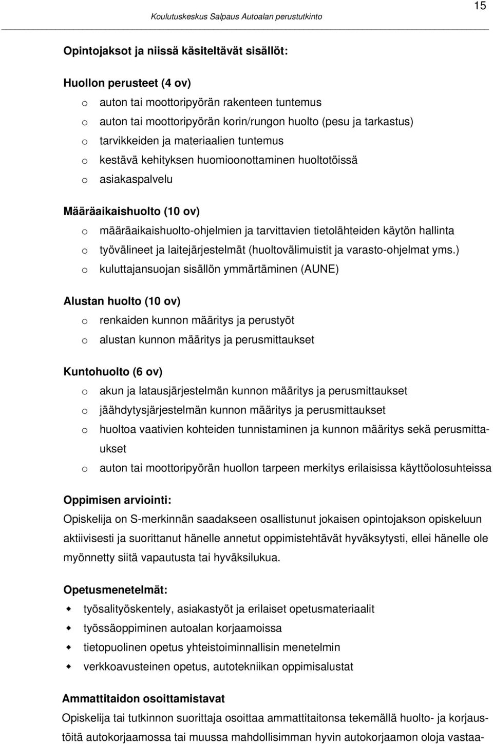 käytön hallinta o työvälineet ja laitejärjestelmät (huoltovälimuistit ja varasto-ohjelmat yms.