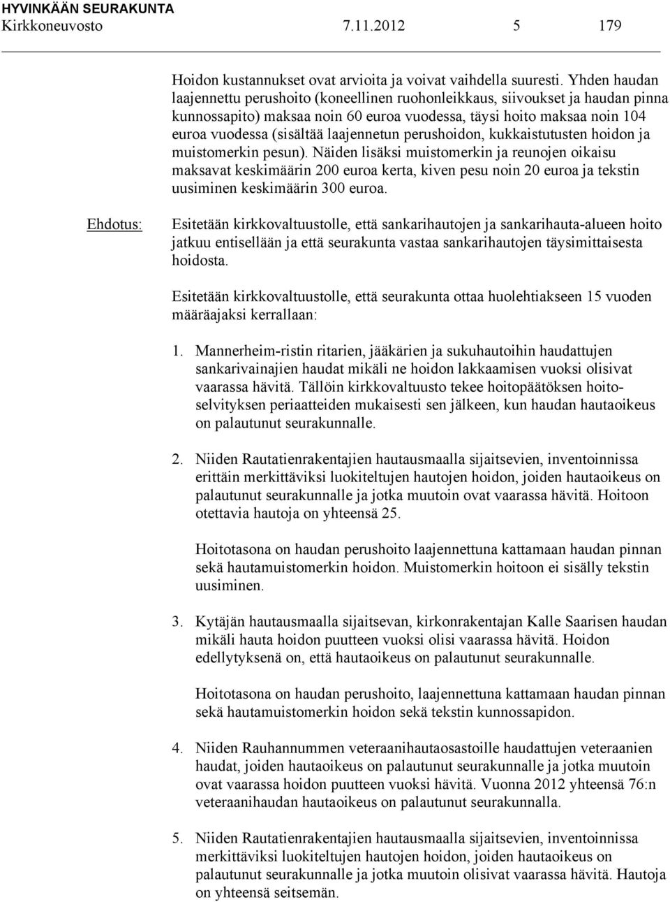 laajennetun perushoidon, kukkaistutusten hoidon ja muistomerkin pesun).