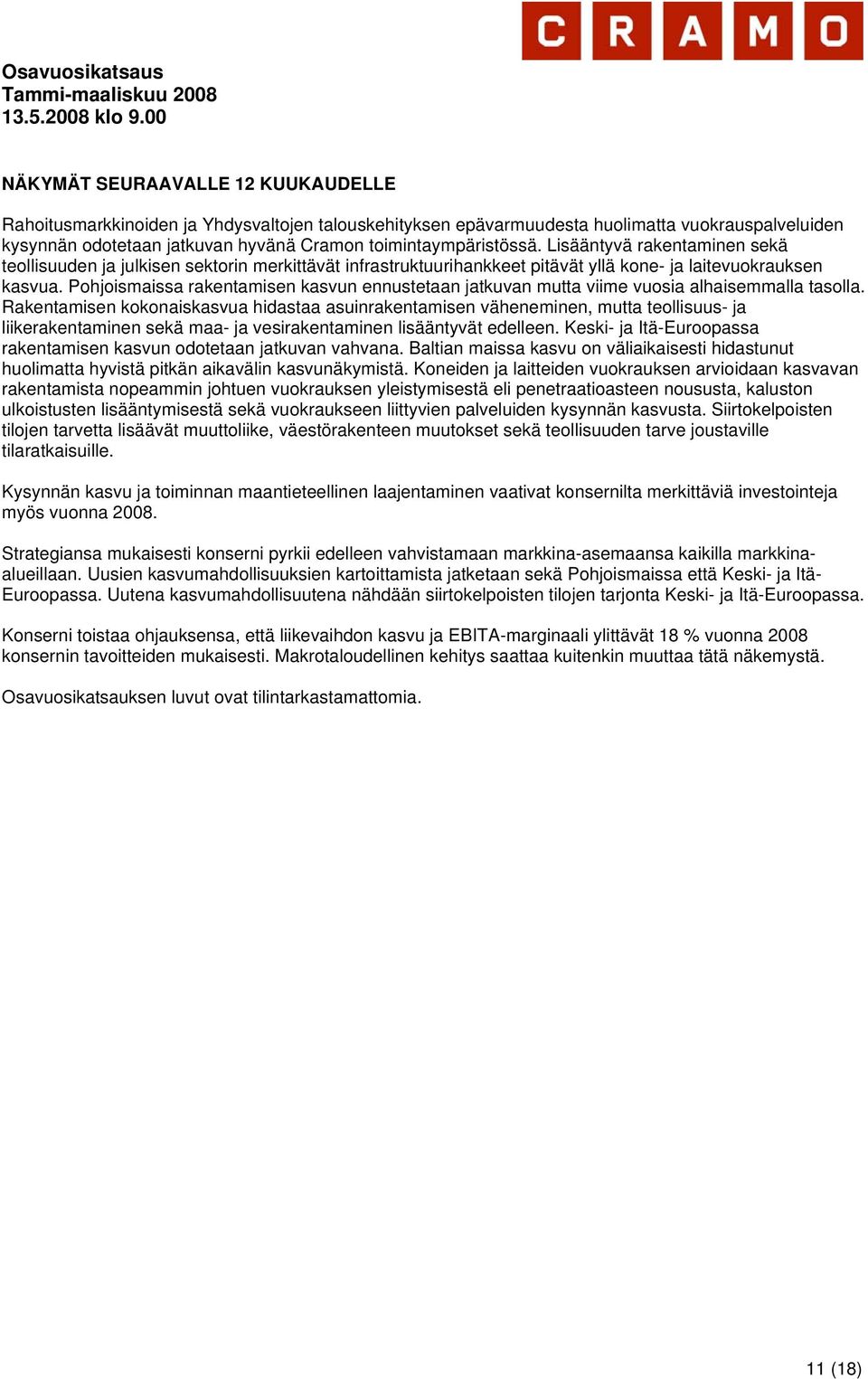 Pohjoismaissa rakentamisen kasvun ennustetaan jatkuvan mutta viime vuosia alhaisemmalla tasolla.