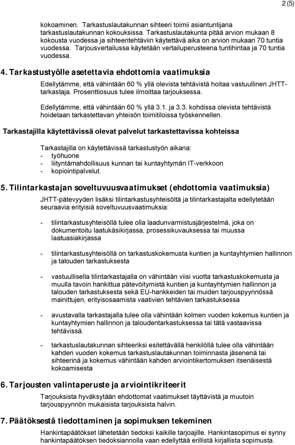 Tarjousvertailussa käytetään vertailuperusteena tuntihintaa ja 70 tuntia vuodessa. 4.