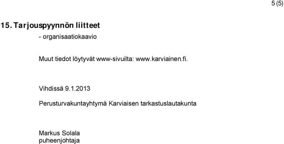 tiedot löytyvät www-sivuilta: www.karviainen.fi.