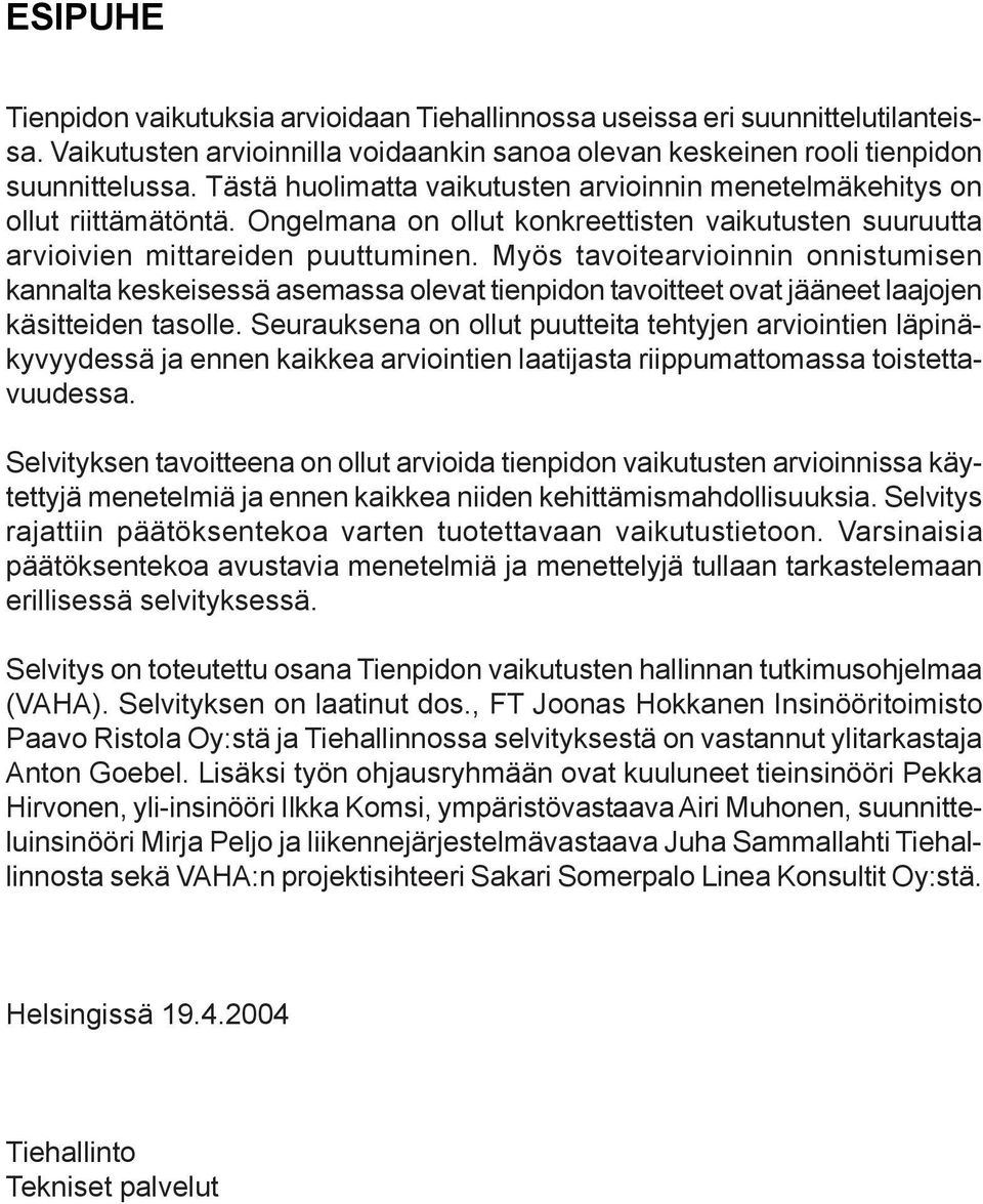 Ongelmana on ollut konkreettisten vaikutusten suuruutta arvioivien mittareiden puuttuminen.