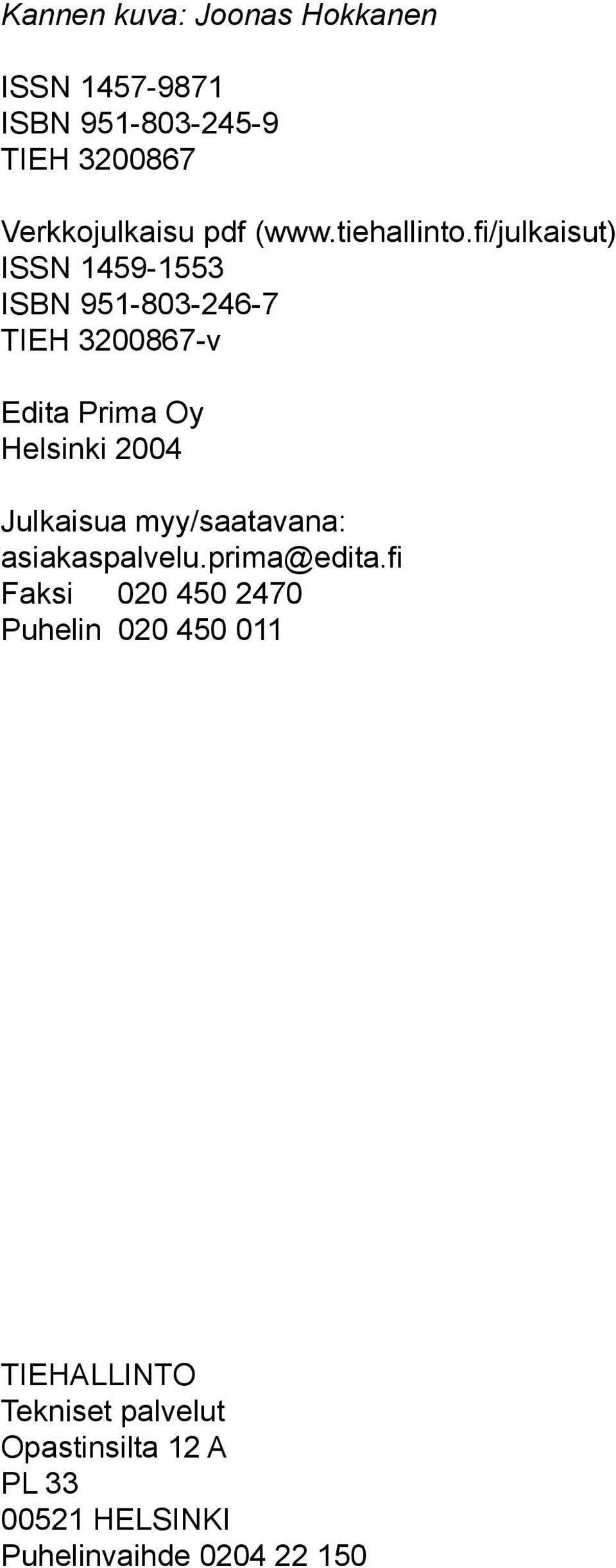 fi/julkaisut) ISSN 1459-1553 ISBN 951-803-246-7 TIEH 3200867-v Edita Prima Oy Helsinki 2004 Julkaisua