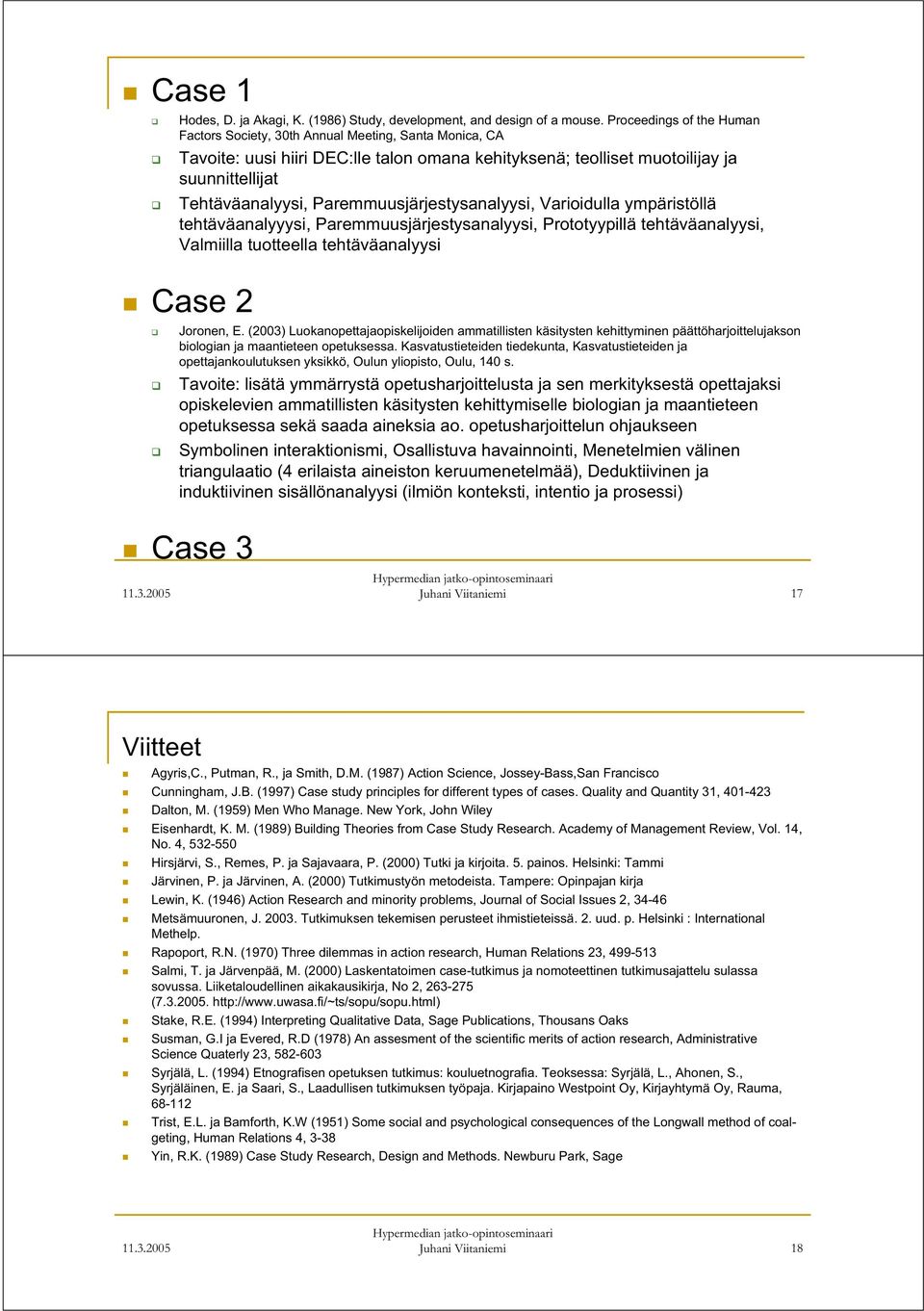 Paremmuusjärjestysanalyysi, Varioidulla ympäristöllä tehtäväanalyyysi, Paremmuusjärjestysanalyysi, Prototyypillä tehtäväanalyysi, Valmiilla tuotteella tehtäväanalyysi Case 2 Joronen, E.