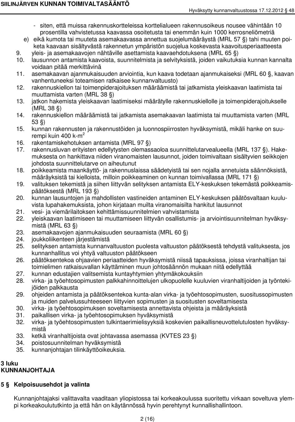 yleis- ja asemakaavojen nähtäville asettamista kaavaehdotuksena (MRL 65 ) 10.