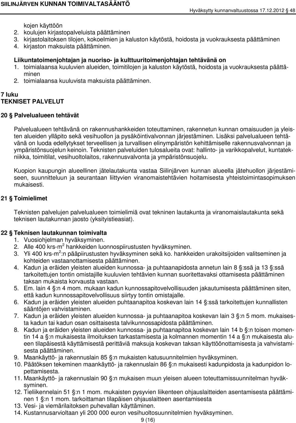 toimialaansa kuuluvista maksuista päättäminen.