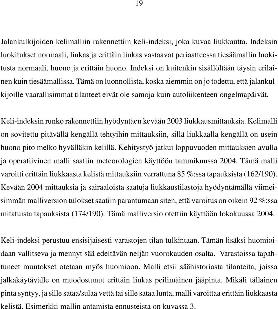 Indeksi on kuitenkin sisällöltään täysin erilainen kuin tiesäämallissa.