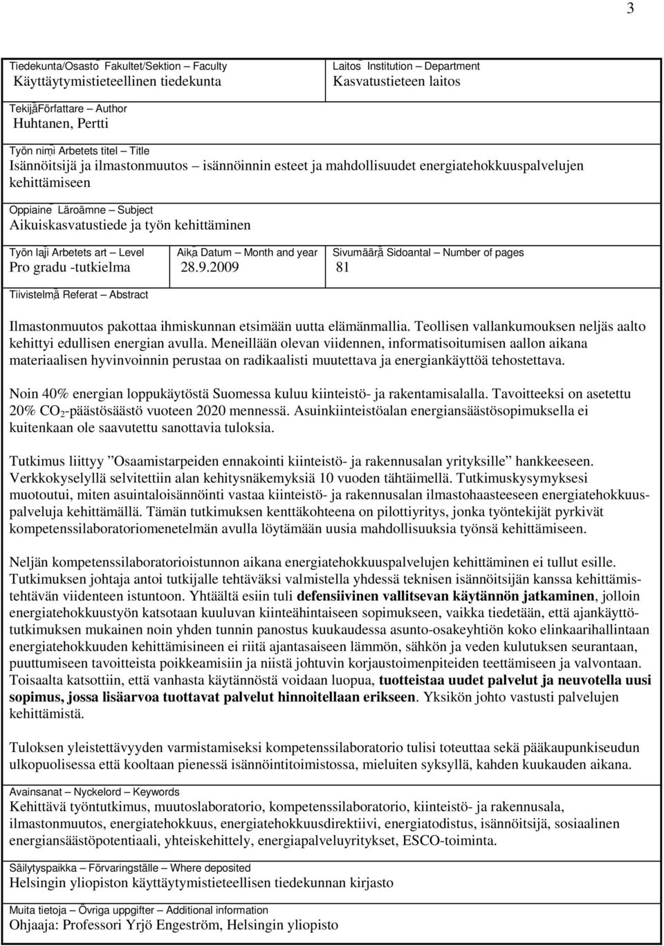 Arbetets art Level Pro gradu -tutkielma Tiivistelmä Referat Abstract Aika Datum Month and year 28.9.