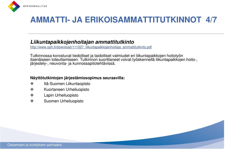 pdf Tutkinnossa korostuvat tiedolliset ja taidolliset valmiudet eri liikuntapaikkojen hoitotyön itsenäiseen toteuttamiseen.